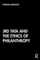 Book cover of: JRD Tata and the Ethics of Philanthropy