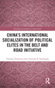 Book cover of: China's International Socialization of Political Elites in the Belt and Road Initiative. By: Theodor Tudoroiu