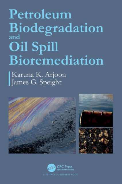 Book cover of: Petroleum Biodegradation and Oil Spill Bioremediation. By: Karuna K. Arjoon