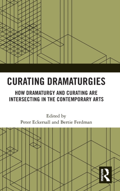 Book cover of: Curating Dramaturgies. By: Peter Eckersall