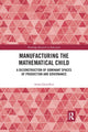 Book cover of: Manufacturing the Mathematical Child. By: Anna Llewellyn