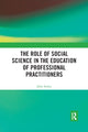 Book cover of: Role of Social Science in the Education of Professional Practitioners. By: John Astley
