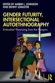 Book cover of: Gender Futurity, Intersectional Autoethnography. By: Amber L. Johnson