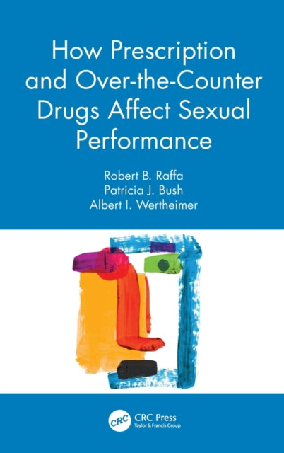 Book cover of: How Prescription and Over-the-Counter Drugs Affect Sexual Performance. By: Robert B. Raffa