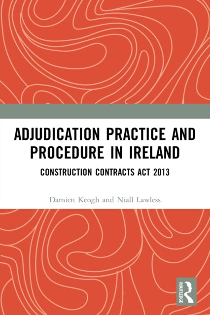Book cover of: Adjudication Practice and Procedure in Ireland. By: Damien Keogh