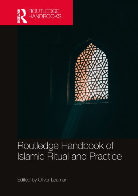 Book cover of: Routledge Handbook of Islamic Ritual and Practice. By: Oliver Leaman
