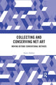 Book cover of: Collecting and Conserving Net Art. By: Annet Dekker