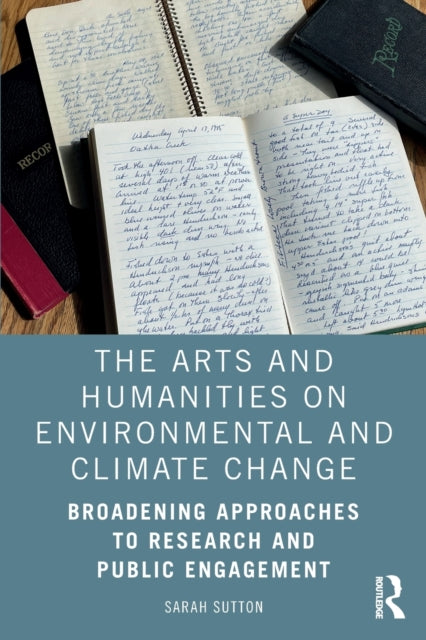 Book cover of: Arts and Humanities on Environmental and Climate Change. By: Sarah Sutton