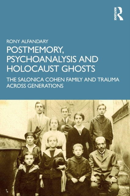 Book cover of: Postmemory, Psychoanalysis and Holocaust Ghosts. By: Rony Alfandary