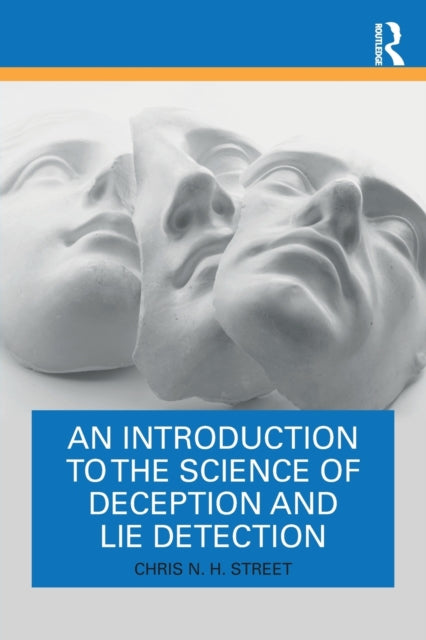 Book cover of: Introduction to the Science of Deception and Lie Detection. By: Chris N. H. Street
