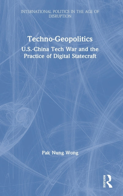 Book cover of: Techno-Geopolitics. By: Pak Nung Wong