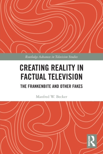 Book cover of: Creating Reality in Factual Television. By: Manfred W. Becker