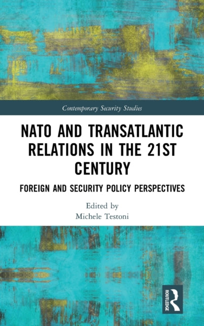 Book cover of: NATO and Transatlantic Relations in the 21st Century. By: Michele Testoni