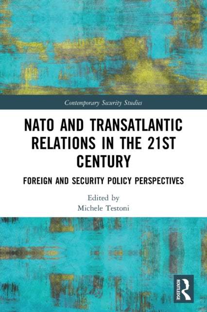 Book cover of: NATO and Transatlantic Relations in the 21st Century. By: Michele Testoni