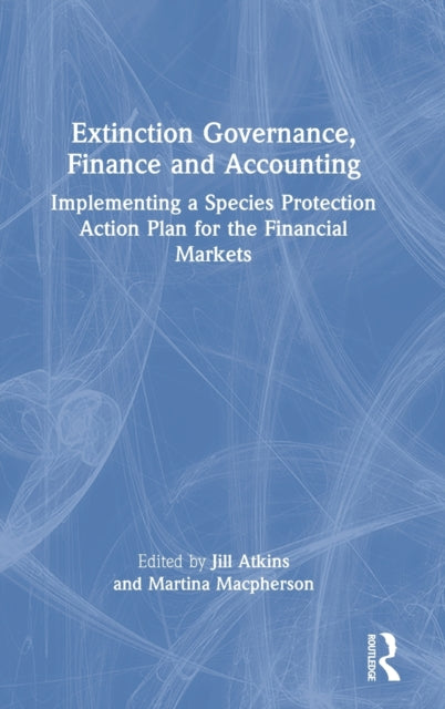Book cover of: Extinction Governance, Finance and Accounting. By: Jill Atkins