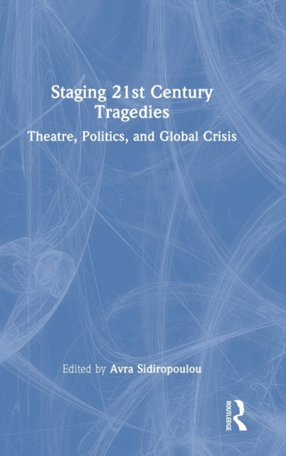Book cover of: Staging 21st Century Tragedies. By: Avra Sidiropoulou