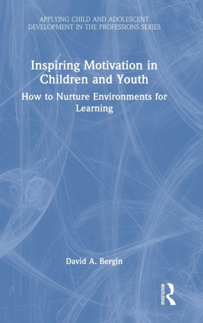 Book cover of: Inspiring Motivation in Children and Youth. By: David A. Bergin