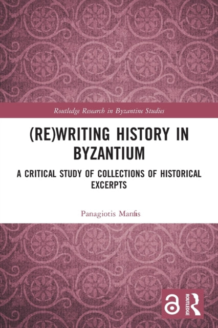 Book cover of: (Re)writing History in Byzantium. By: Panagiotis Manafis