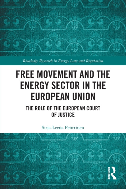 Book cover of: Free Movement and the Energy Sector in the European Union. By: Sirja-Leena Penttinen