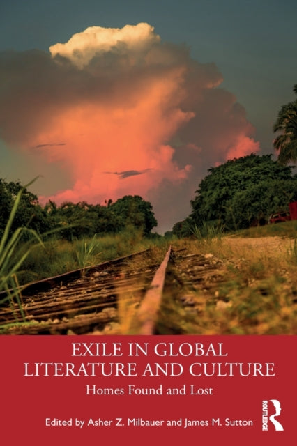 Book cover of: Exile in Global Literature and Culture. By: Asher Z. Milbauer