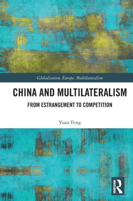 Book cover of: China and Multilateralism. By: Yuan Feng