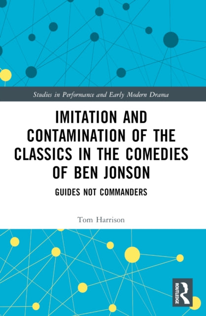 Book cover of: Imitation and Contamination of the Classics in the Comedies of Ben Jonson. By: Tom Harrison