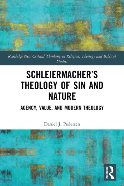Book cover of: Schleiermacher’s Theology of Sin and Nature. By: Daniel James Pedersen