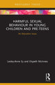 Book cover of: Harmful Sexual Behaviour in Young Children and Pre-Teens. By: Lesley-Anne Ey