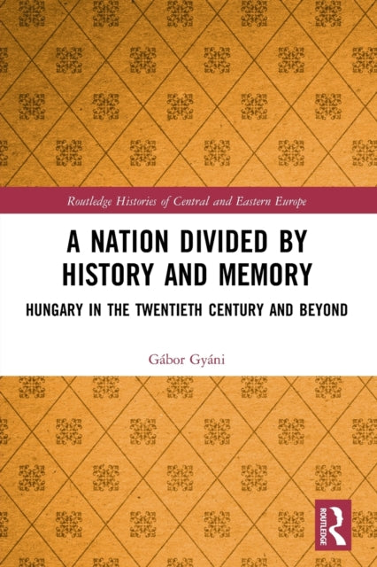 Book cover of: Nation Divided by History and Memory. By: Gábor Gyáni