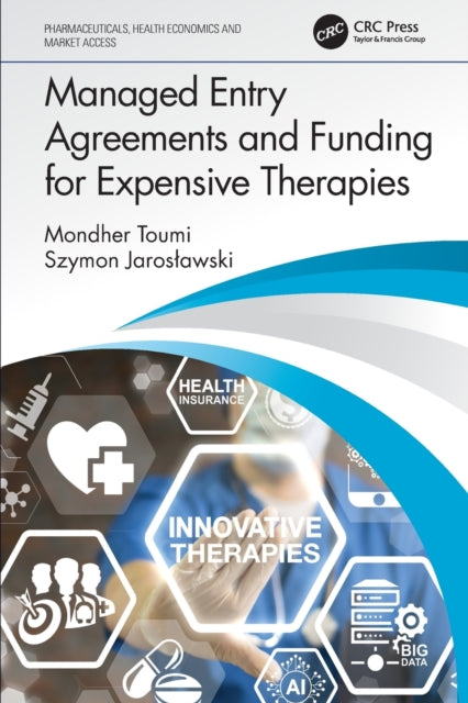 Book cover of: Managed Entry Agreements and Funding for Expensive Therapies. By: Mondher Toumi