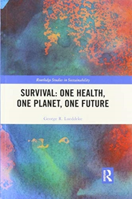 Book cover of: Survival: One Health, One Planet, One Future. By: George R. Lueddeke