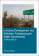 Book cover of: Inclusive Development and Multilevel Transboundary Water Governance - The Kabul River. By: Shakeel Hayat