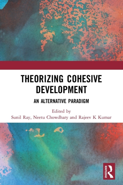 Book cover of: Theorizing Cohesive Development. By: Sunil Ray