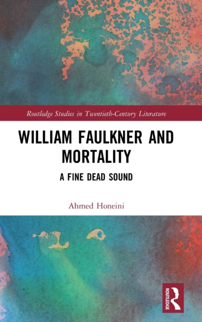 Book cover of: William Faulkner and Mortality. By: Ahmed Honeini