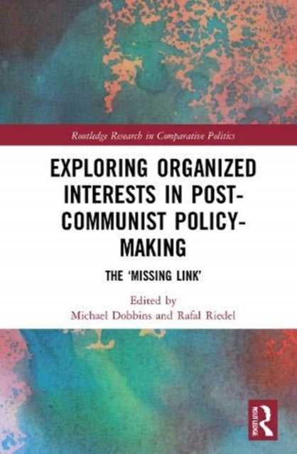 Book cover of: Exploring Organized Interests in Post-Communist Policy-Making. By: Michael Dobbins