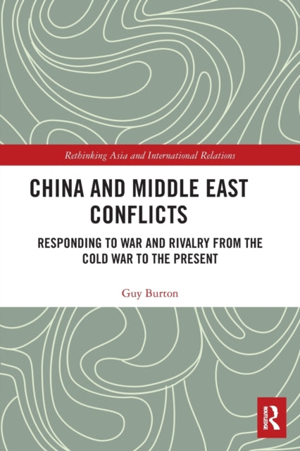 Book cover of: China and Middle East Conflicts. By: Guy Burton