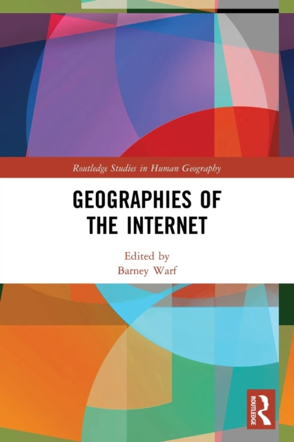 Book cover of: Geographies of the Internet. By: Barney Warf