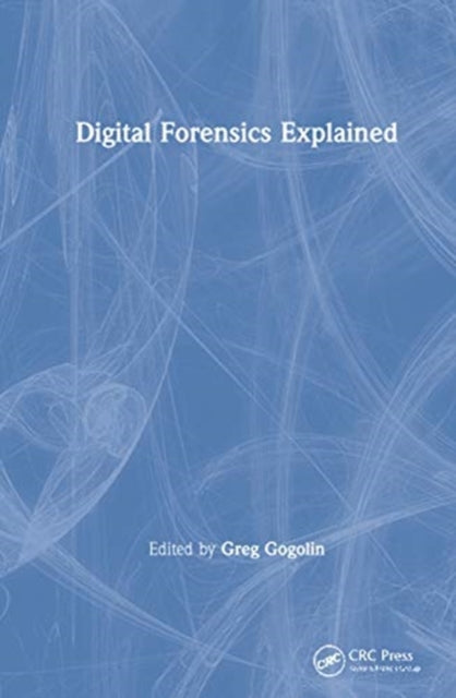 Book cover of: Digital Forensics Explained. By: Greg Gogolin