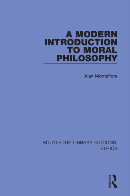 Book cover of: Modern Introduction to Moral Philosophy. By: Alan Montefiore