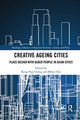 Book cover of: Creative Ageing Cities. By: Keng Hua Chong