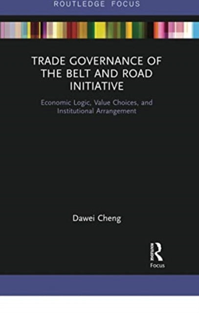 Book cover of: Trade Governance of the Belt and Road Initiative. By: Dawei Cheng
