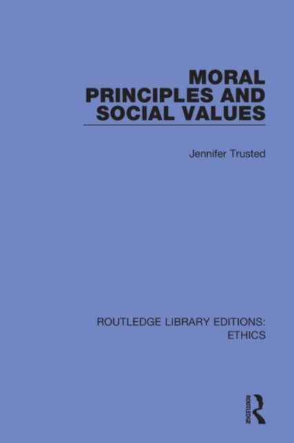 Book cover of: Moral Principles and Social Values. By: Jennifer Trusted