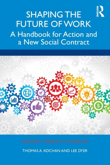 Book cover of: Shaping the Future of Work. By: Thomas A. Kochan