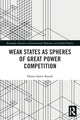 Book cover of: Weak States and Spheres of Great Power Competition. By: Hanna Samir Kassab