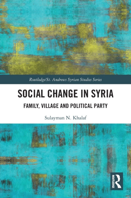 Book cover of: Social Change in Syria. By: Sulayman N. Khalaf