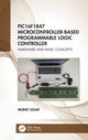 Book cover of: PIC16F1847 Microcontroller-Based Programmable Logic Controller. By: Murat Uzam