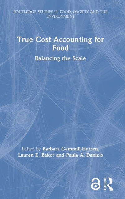 Book cover of: True Cost Accounting for Food. By: Barbara Gemmill-Herren