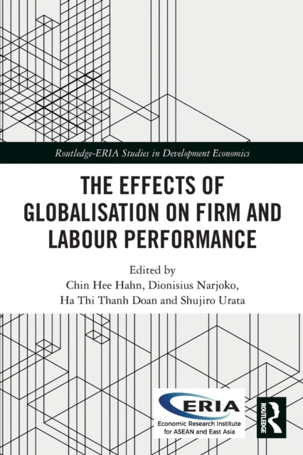 Book cover of: Effects of Globalisation on Firm and Labour Performance. By: Chin Hee Hahn