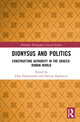 Book cover of: Dionysus and Politics. By: Filip Doroszewski