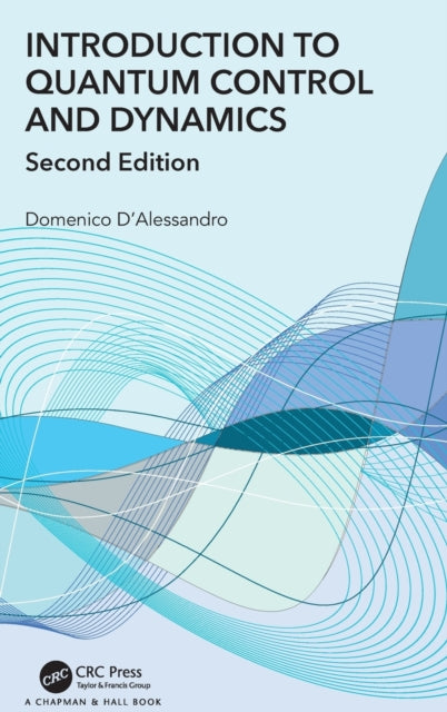 Book cover of: Introduction to Quantum Control and Dynamics. By: Domenico DAlessandro